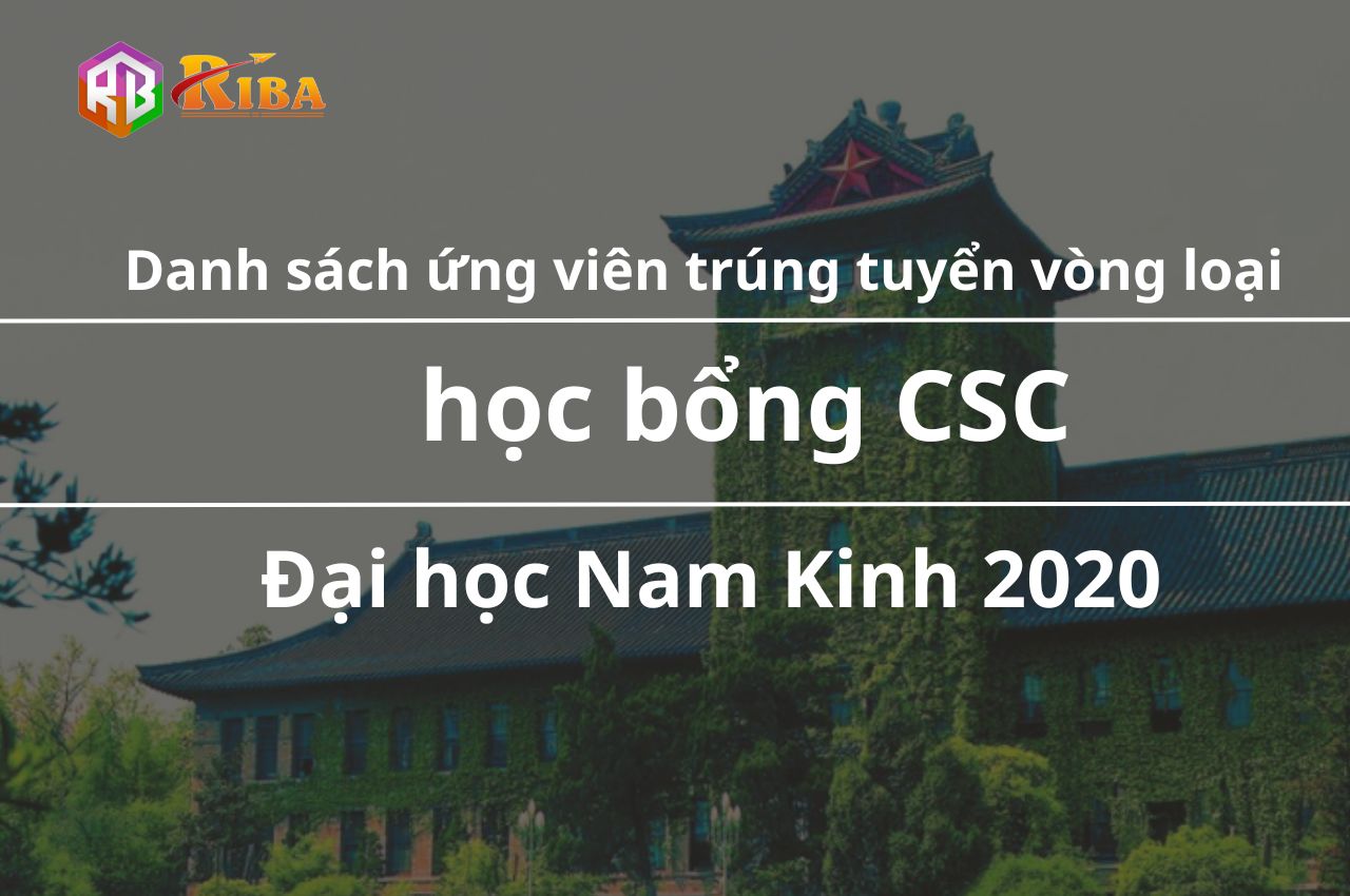 Danh sách ứng viên trúng tuyển vòng loại học bổng CSC Đại học Nam Kinh 2020