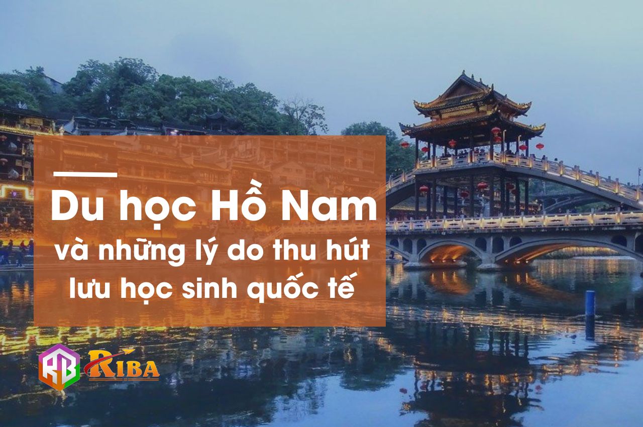 Du học Hồ Nam và những lý do thu hút lưu học sinh quốc tế