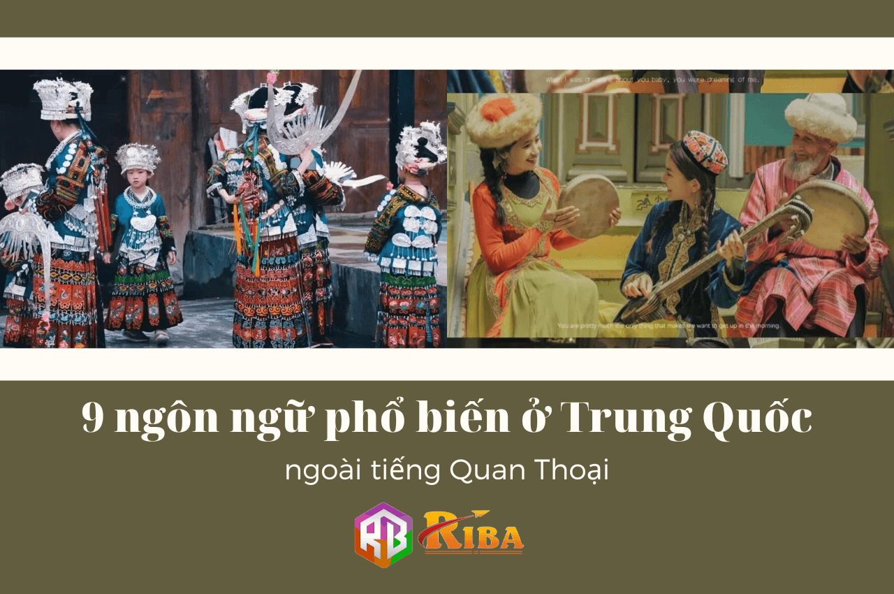 9 ngôn ngữ phổ biến ở Trung Quốc ngoài tiếng Quan Thoại