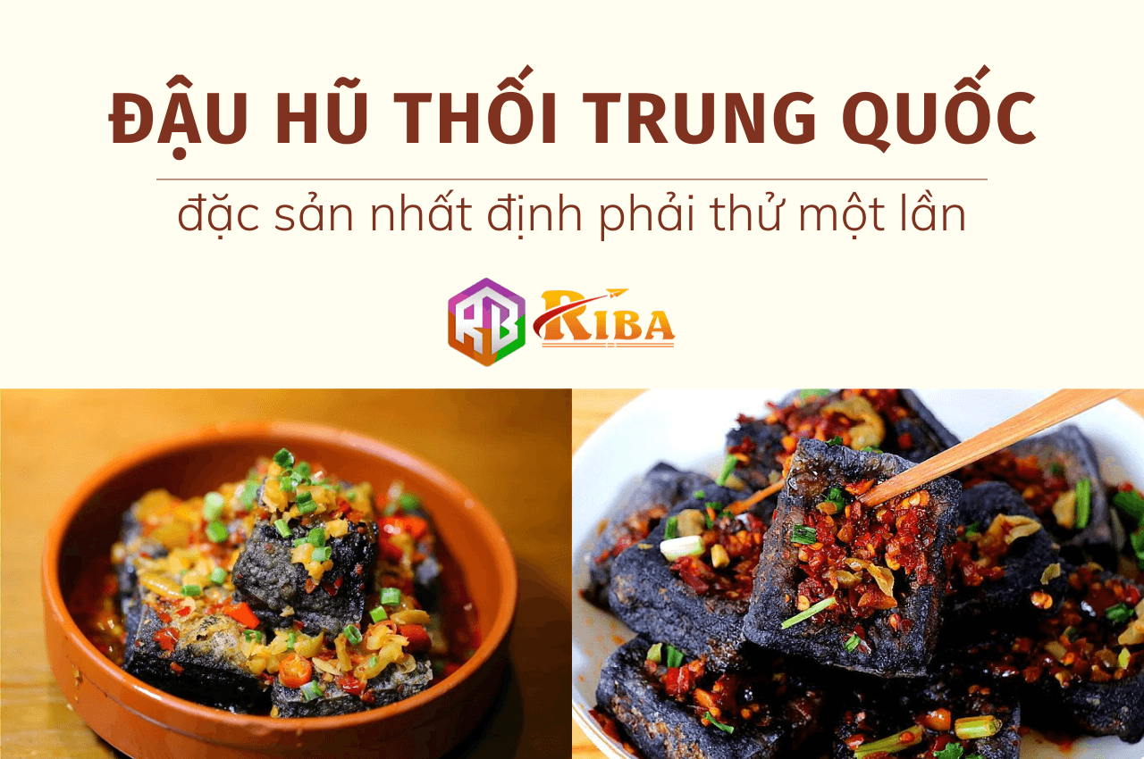 Đậu hũ thối Trung Quốc – đặc sản nhất định phải thử một lần