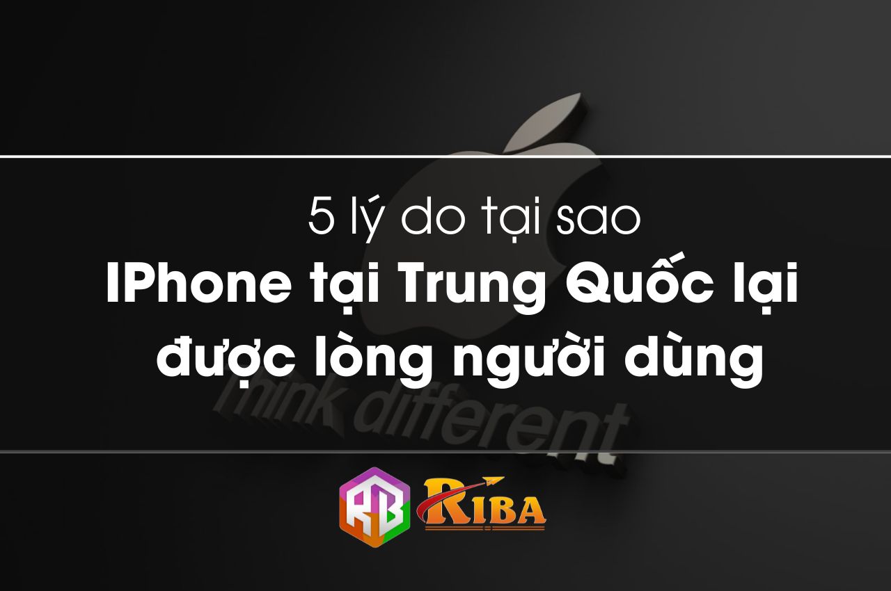 5 lý do tại sao IPhone tại Trung Quốc được lòng người dùng đến vậy