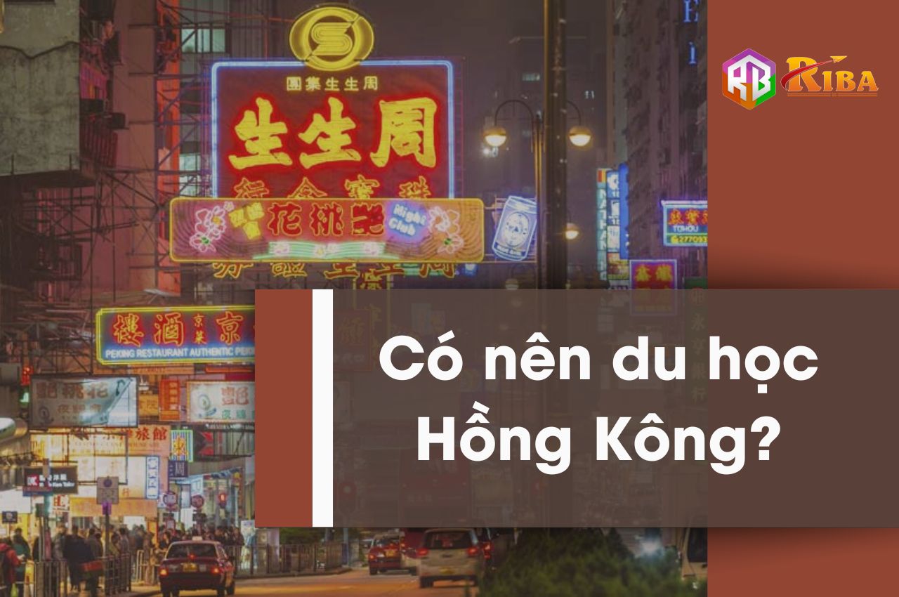 Có nên  du học Hồng Kông không?