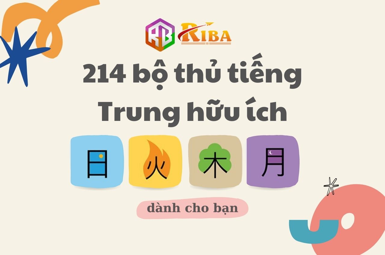 214 bộ thủ tiếng trung hữu ích dành cho bạn