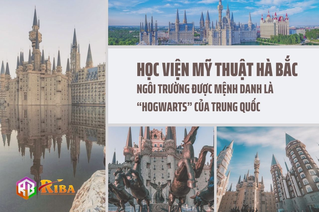 HỌC VIỆN MỸ THUẬT HÀ BẮC – “HOGWARTS” CỦA TRUNG QUỐC