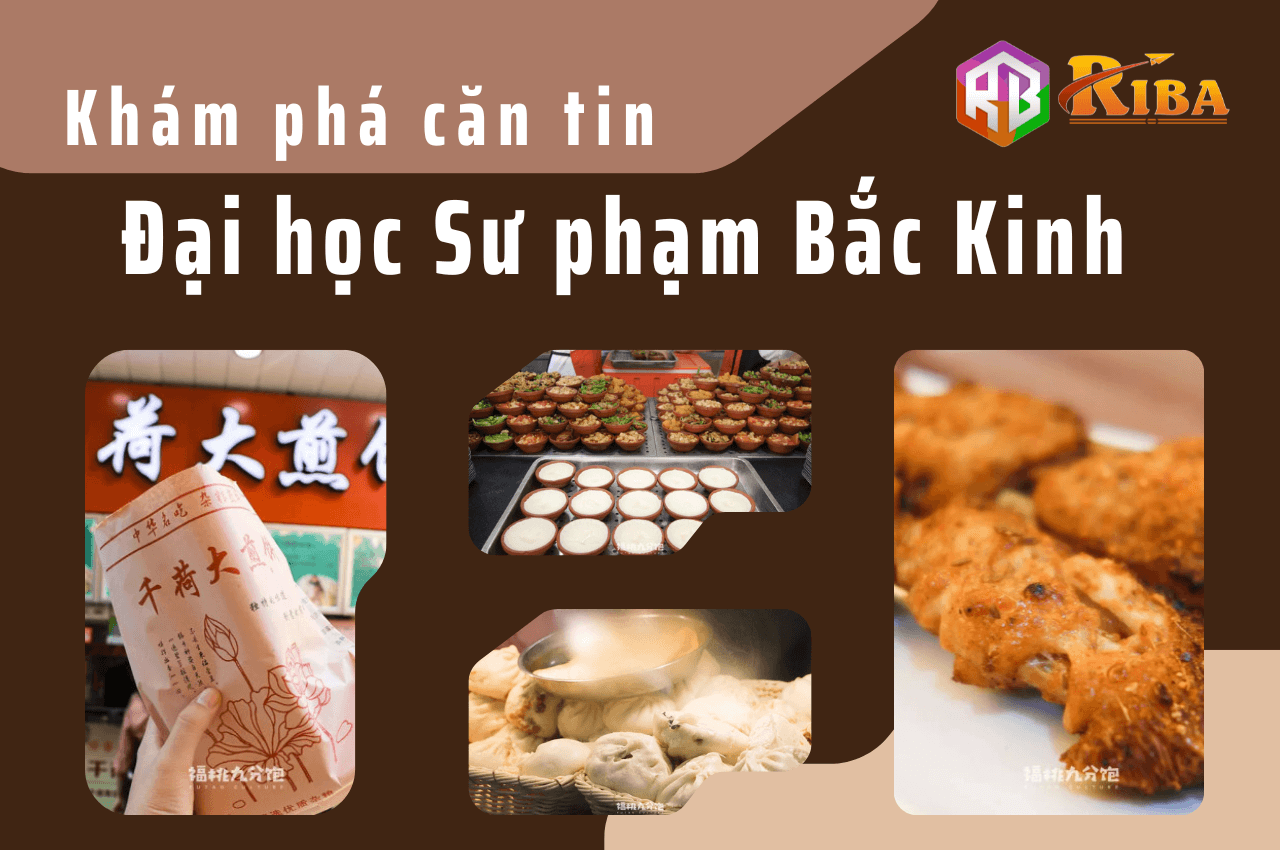 Căn tin Đại học Sư phạm Bắc Kinh – Thiên đường ẩm thực của du học sinh quốc tế